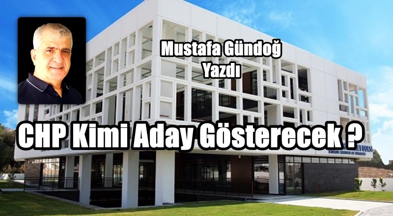 CHP Kimi Aday Gösterecek ?