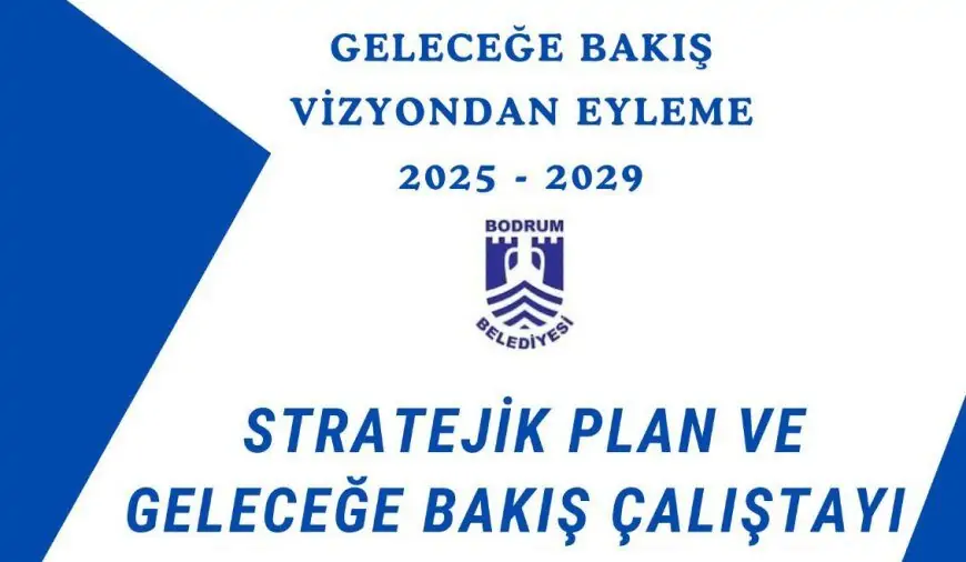 Bodrum Belediyesi Stratejik Plan ve Geleceğe Bakış Çalıştayı düzenleyecek