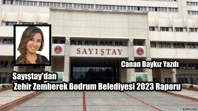 Sayıştay’dan Zehir Zemberek Bodrum Belediyesi 2023 Raporu